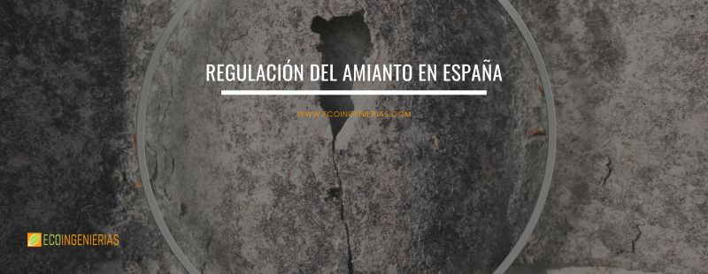Regulaciones sobre el amianto en España: evolución